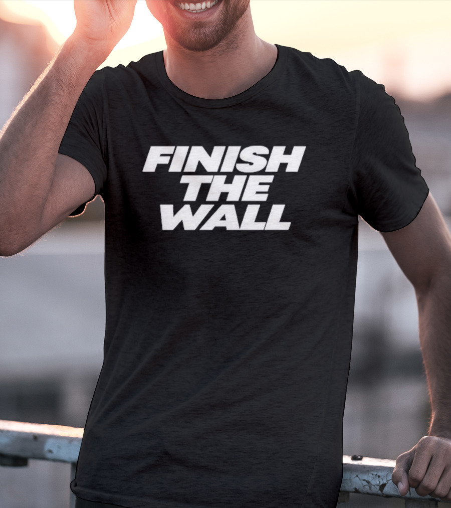 Finish The Wall T-Shirt