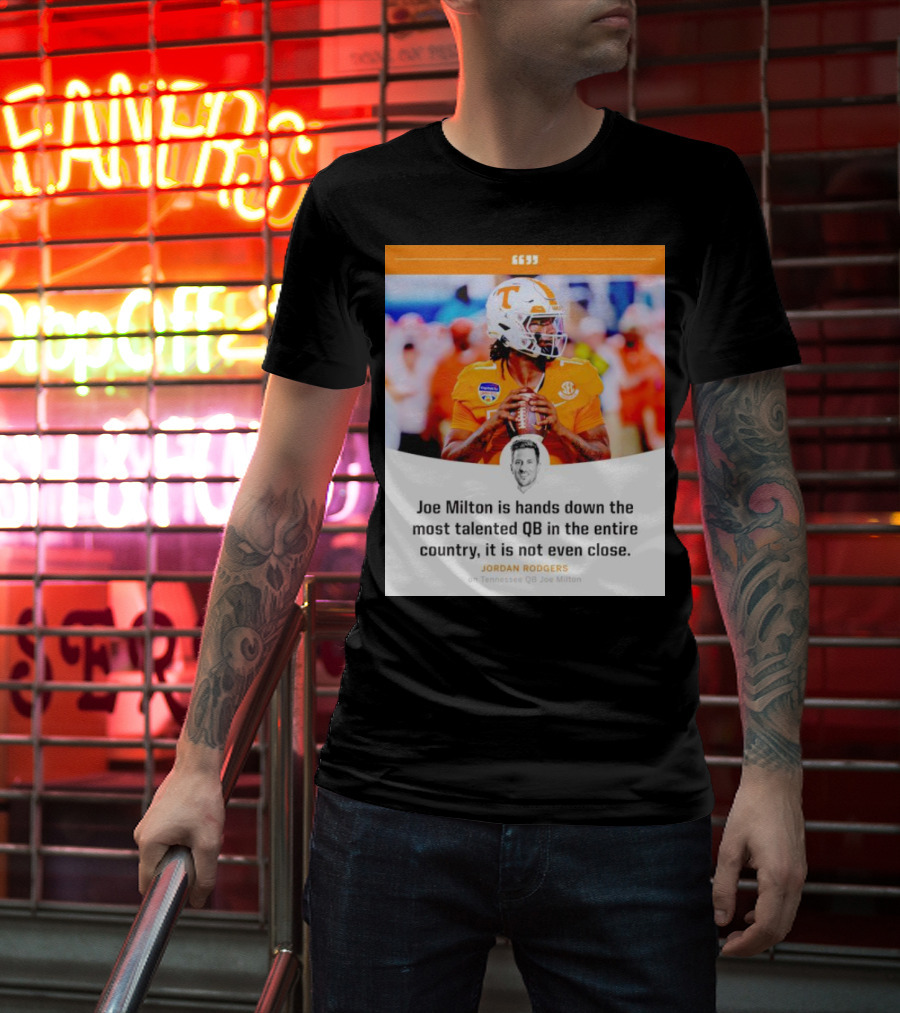 Joe Milton Is Hands Down The Most Talented QB In The Entire Country, It Is Not Even Close T-Shirt