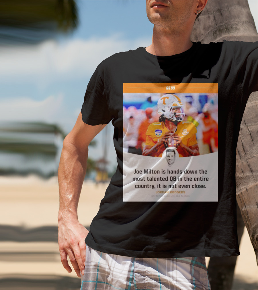 Joe Milton Is Hands Down The Most Talented QB In The Entire Country, It Is Not Even Close T-Shirt