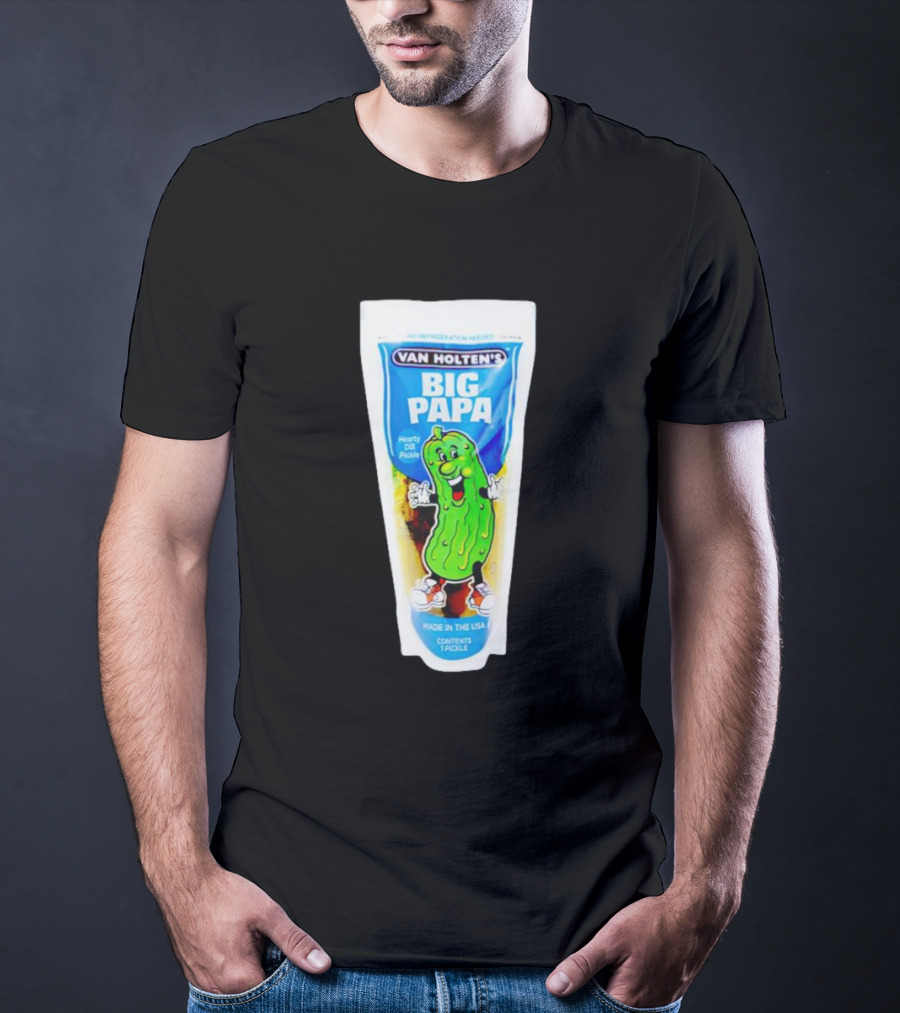Van Holten's Big Papa Hearty Dill Pickle Made In The USA T-Shirt