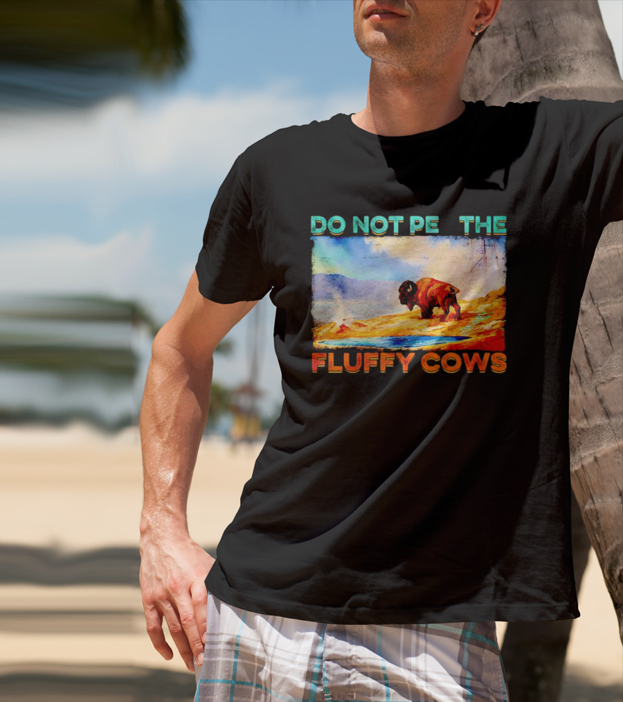 Do Not Pet The Fluffy Cows Bison Wilderness Scene T-Shirt