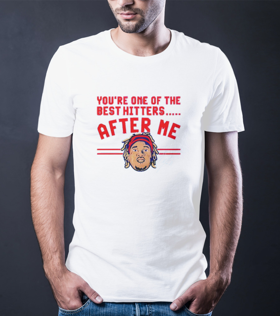 You're One Of The Best Hitters After Me Signature T-Shirt