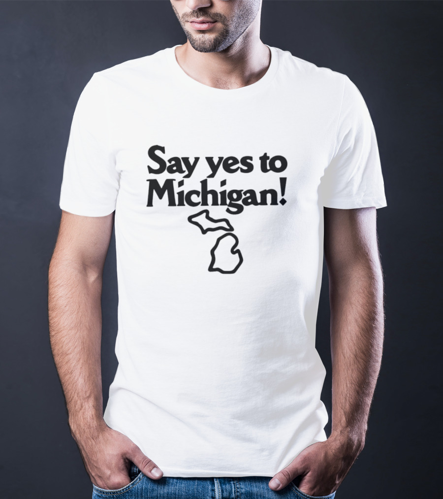 Say Yes To Michigan Map Outline T-Shirt