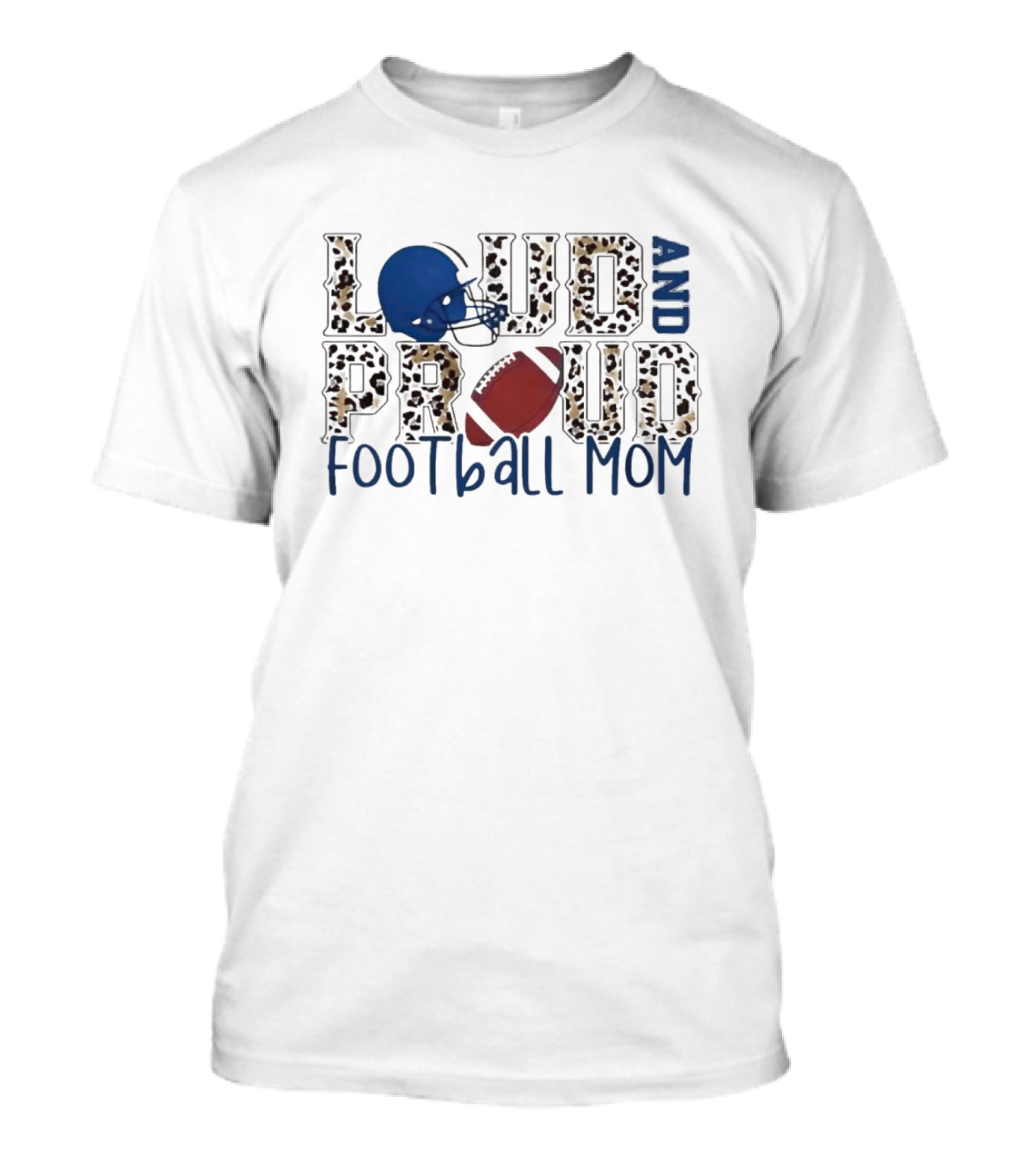 Loud And Proud Leopard Football Mom T-Shirt