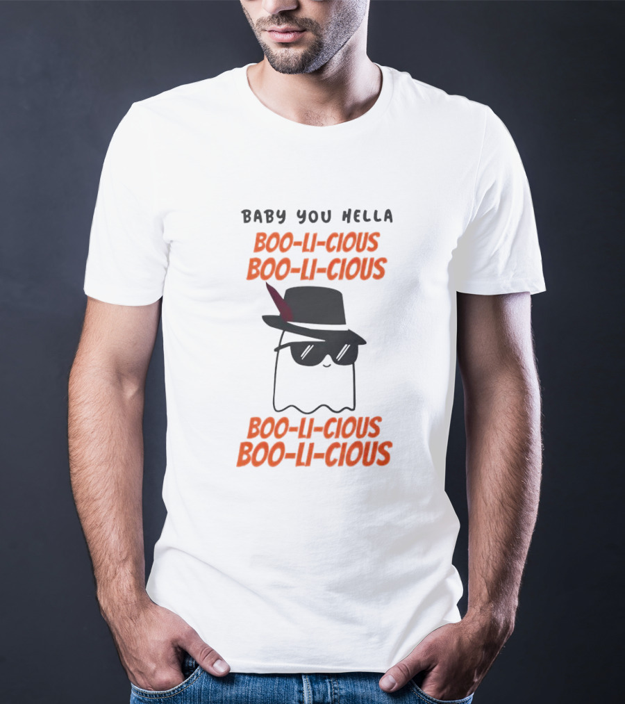 Baby You Hella Boo-li-cious Boo-li-cious Boo-li-cious Boo-li-cious T-Shirt