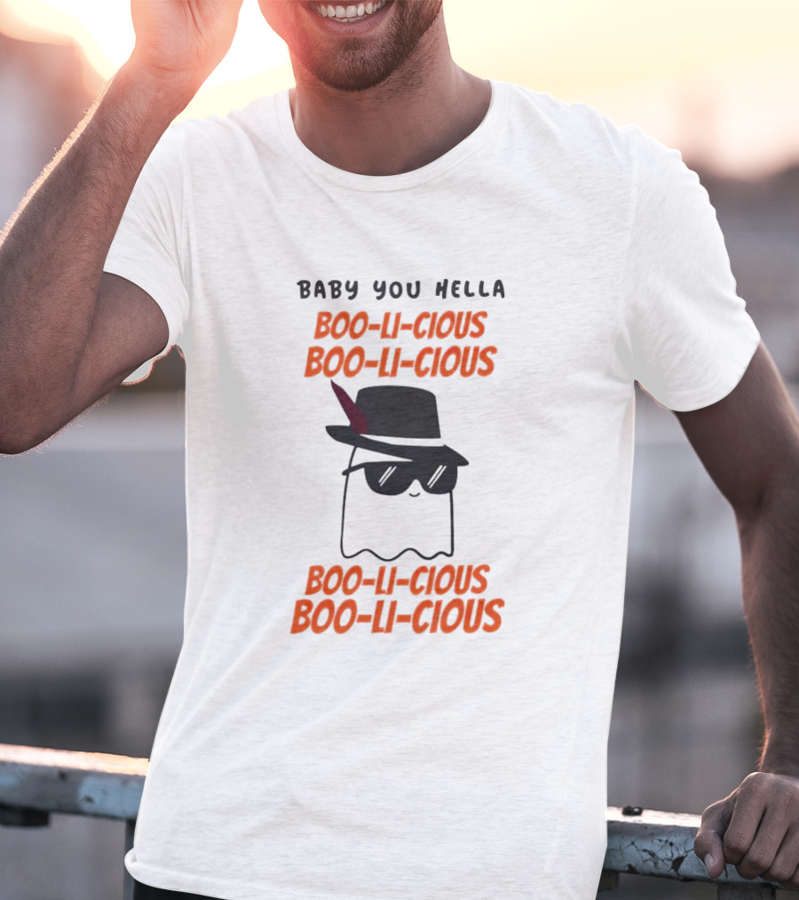 Baby You Hella Boo-li-cious Boo-li-cious Boo-li-cious Boo-li-cious T-Shirt