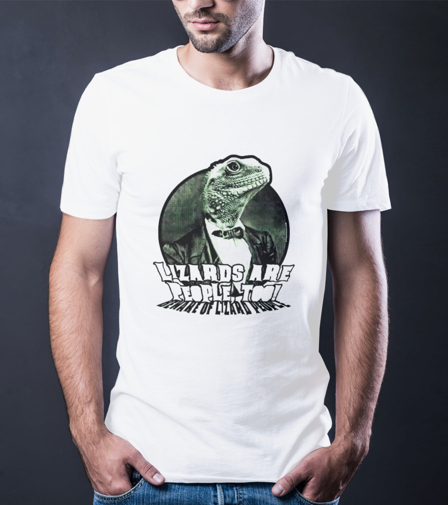 Lizards Are People Too Beware Of Lizard Power T-Shirt