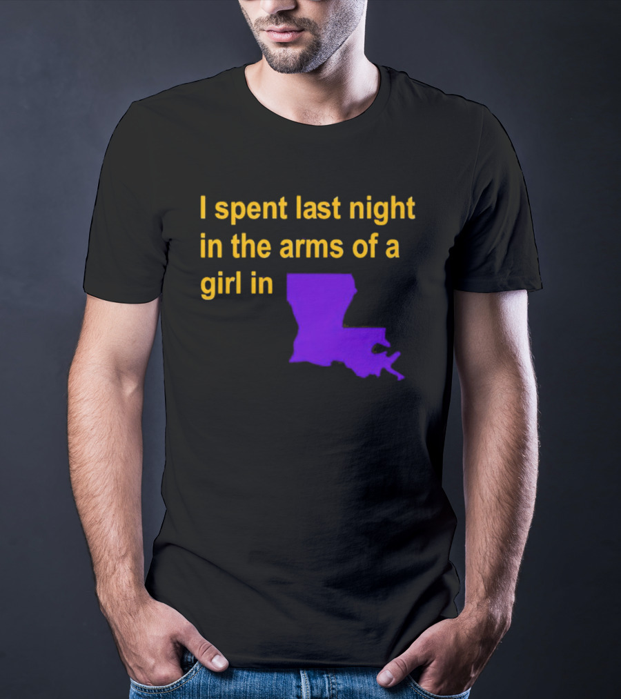 I Spent Last Night In The Arms Of A Girl In Louisiana State Outline T-Shirt