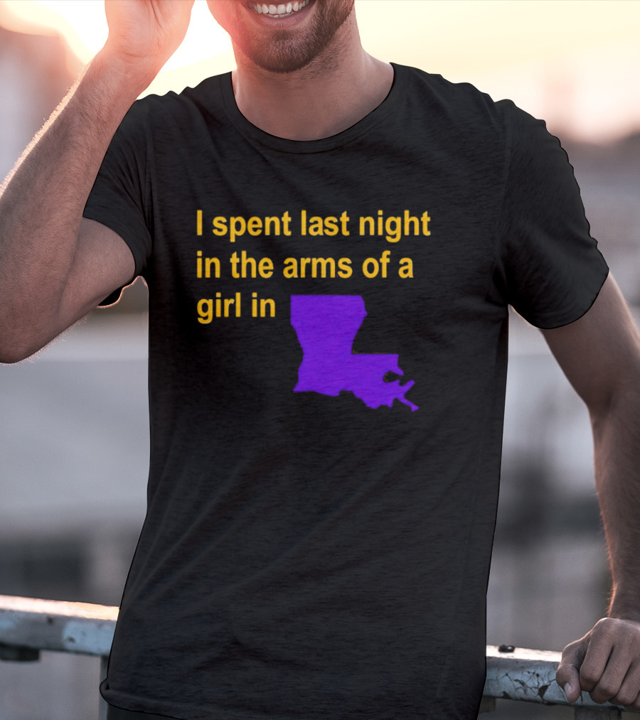 I Spent Last Night In The Arms Of A Girl In Louisiana State Outline T-Shirt