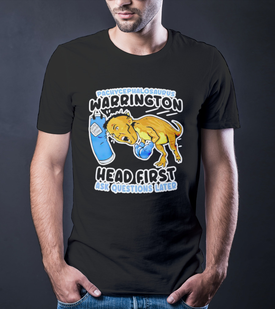 Pachycephalosaurus Warrington Head First Ask Questions Later T-Shirt