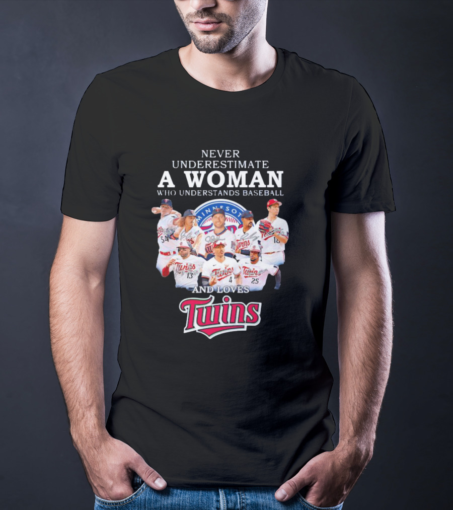 NEVER UNDERESTIMATE A WOMAN WHO UNDERSTANDS BASEBALL AND LOVES MINNESOTA TWINS T-Shirt