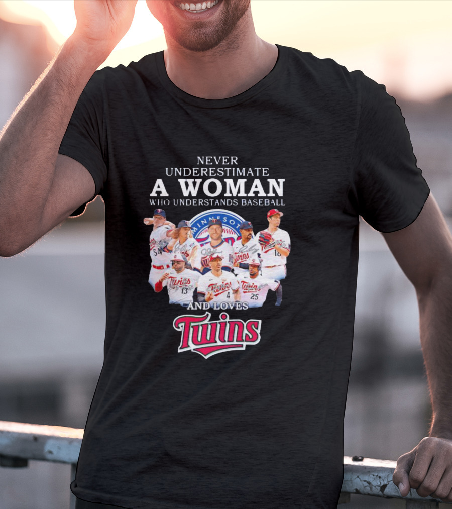 NEVER UNDERESTIMATE A WOMAN WHO UNDERSTANDS BASEBALL AND LOVES MINNESOTA TWINS T-Shirt