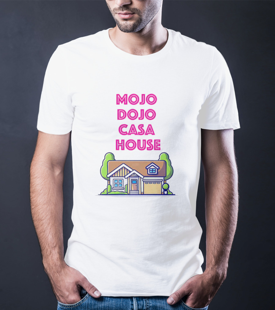 Mojo Dojo Casa House Barbie Home T-Shirt