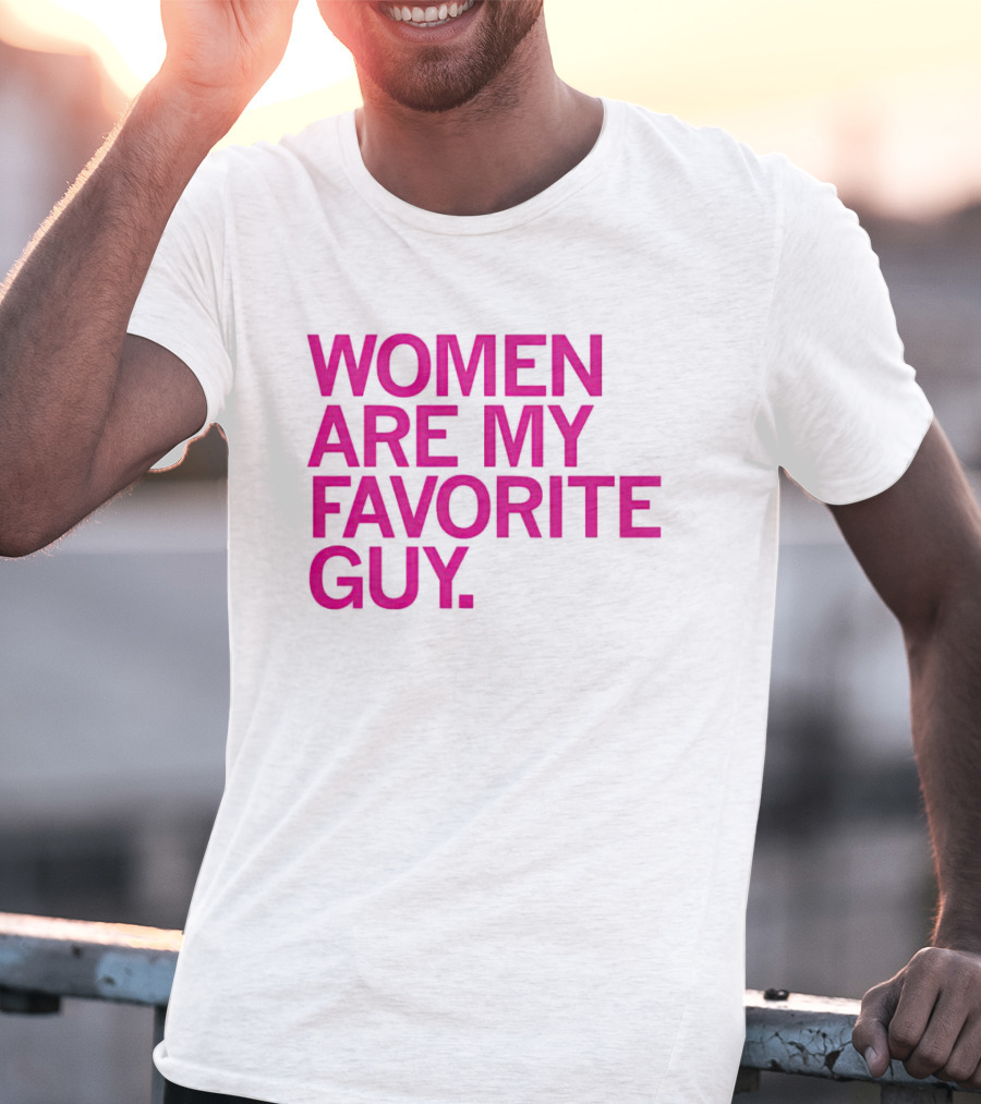 Women Are My Favorite Guy T-Shirt