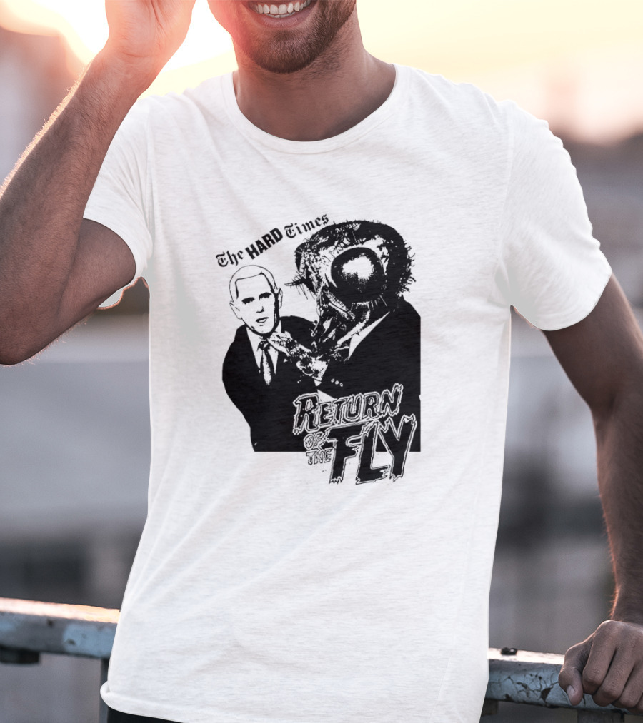 The Hard Times Return Of The Fly T-Shirt