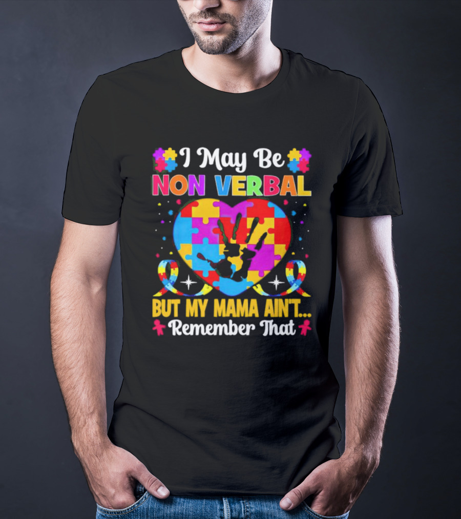 I May Be Non Verbal But My Mama Ain't Remember That Autism Heart Puzzle T-Shirt