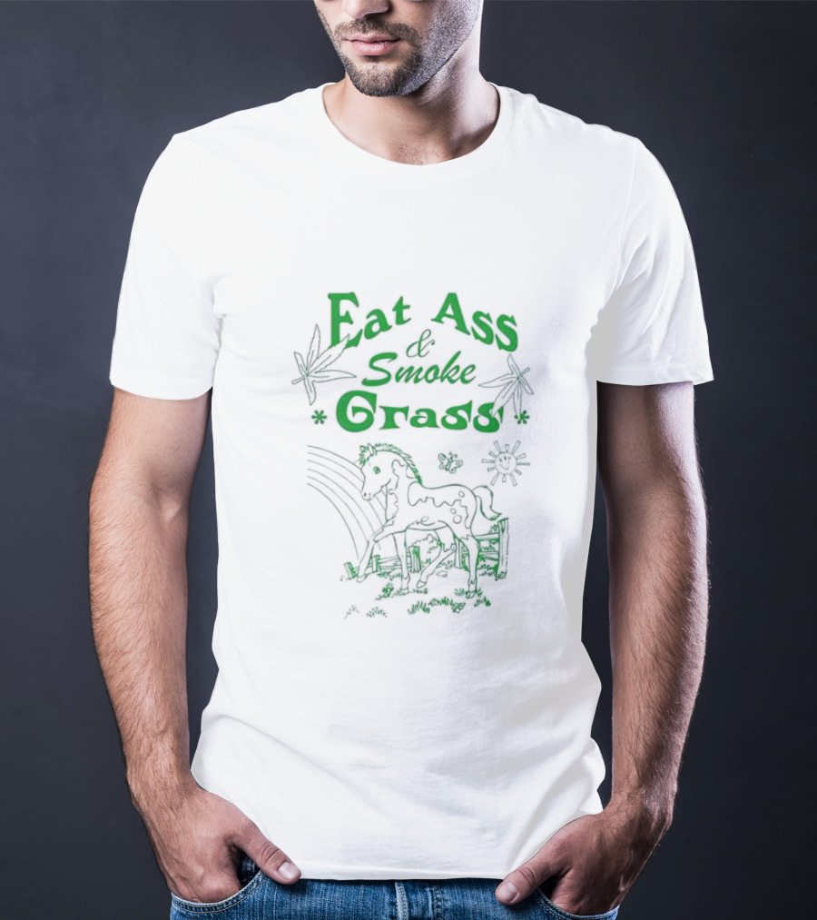 Eat Ass And Smoke Grass Horse T-Shirt
