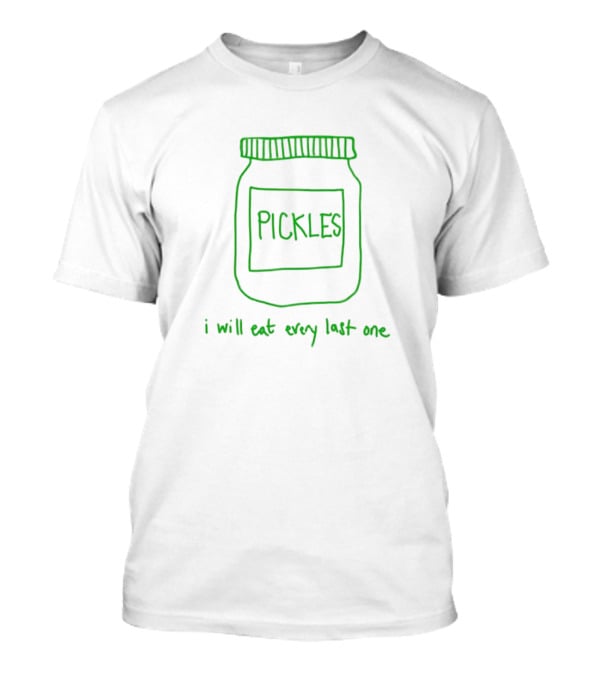 Pickles Jar I Will Eat Every Last One Green Text T-Shirt