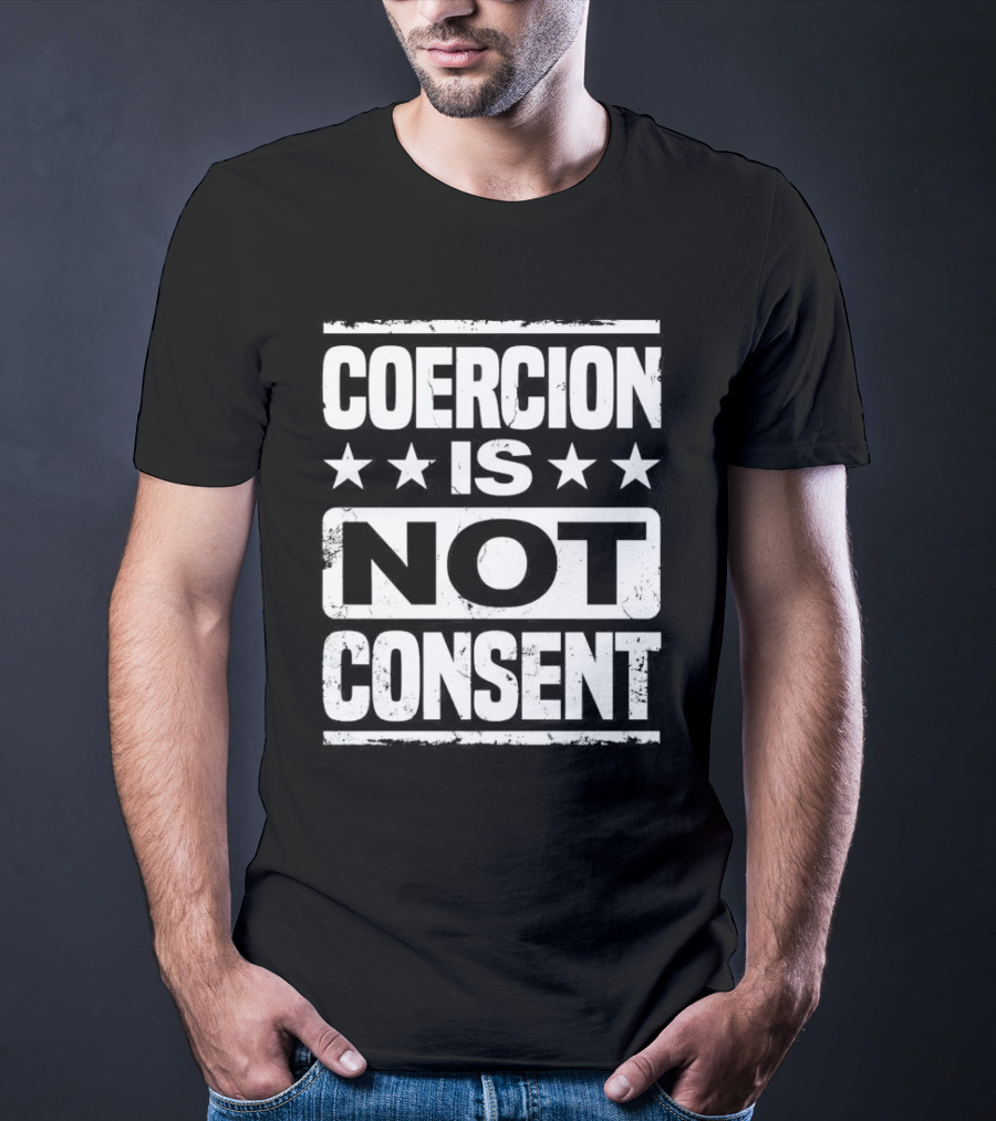 COERCION IS NOT CONSENT Stars T-Shirt
