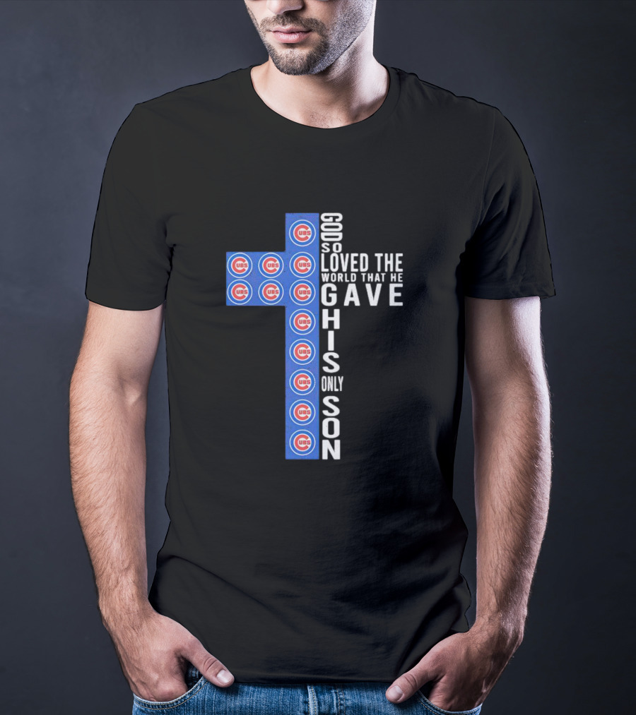 Cubs God So Loved The World That He Gave His Only Son Cross T-Shirt