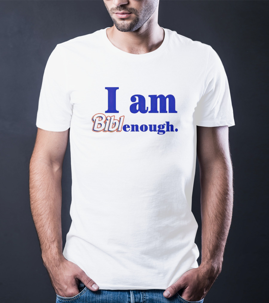 I Am BiblEnough T-Shirt