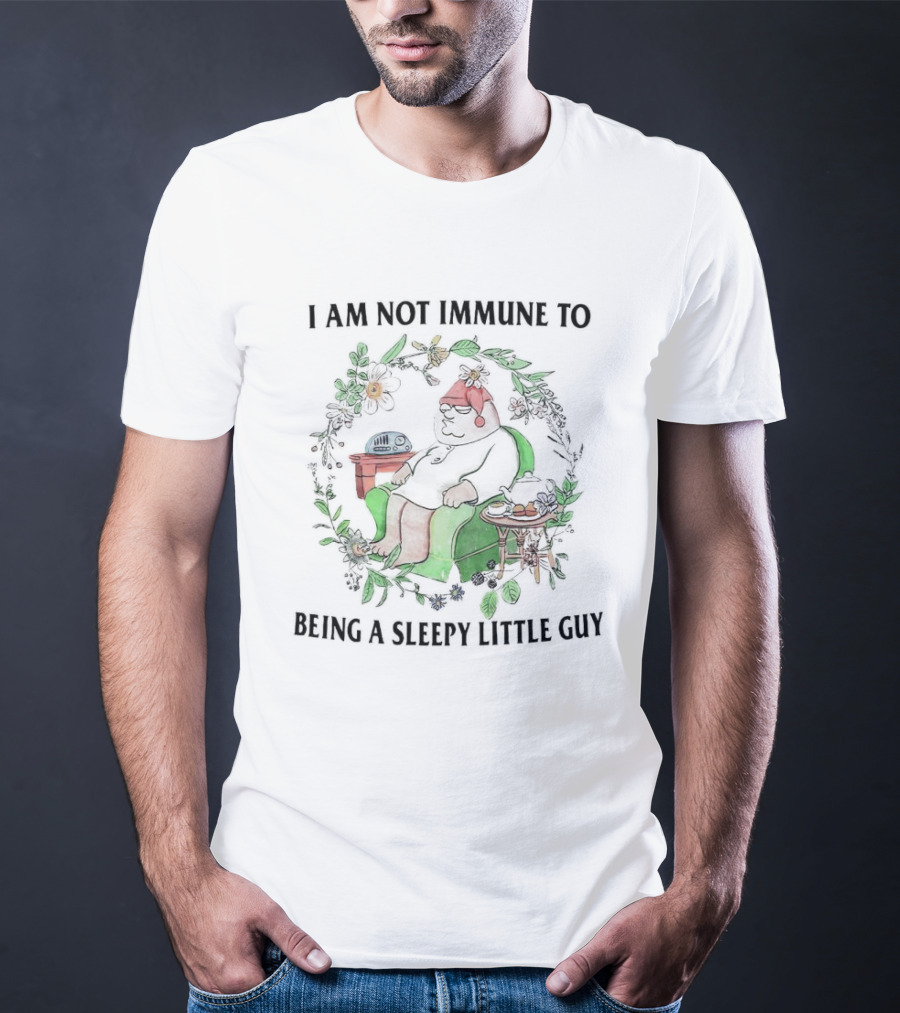 I Am Not Immune To Being A Sleepy Little Guy With Cozy Bear In Pajamas And Floral Surroundings T-Shirt