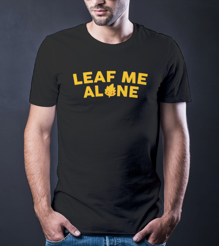LEAF ME ALONE Leaf Character With Eyes And Smile T-Shirt