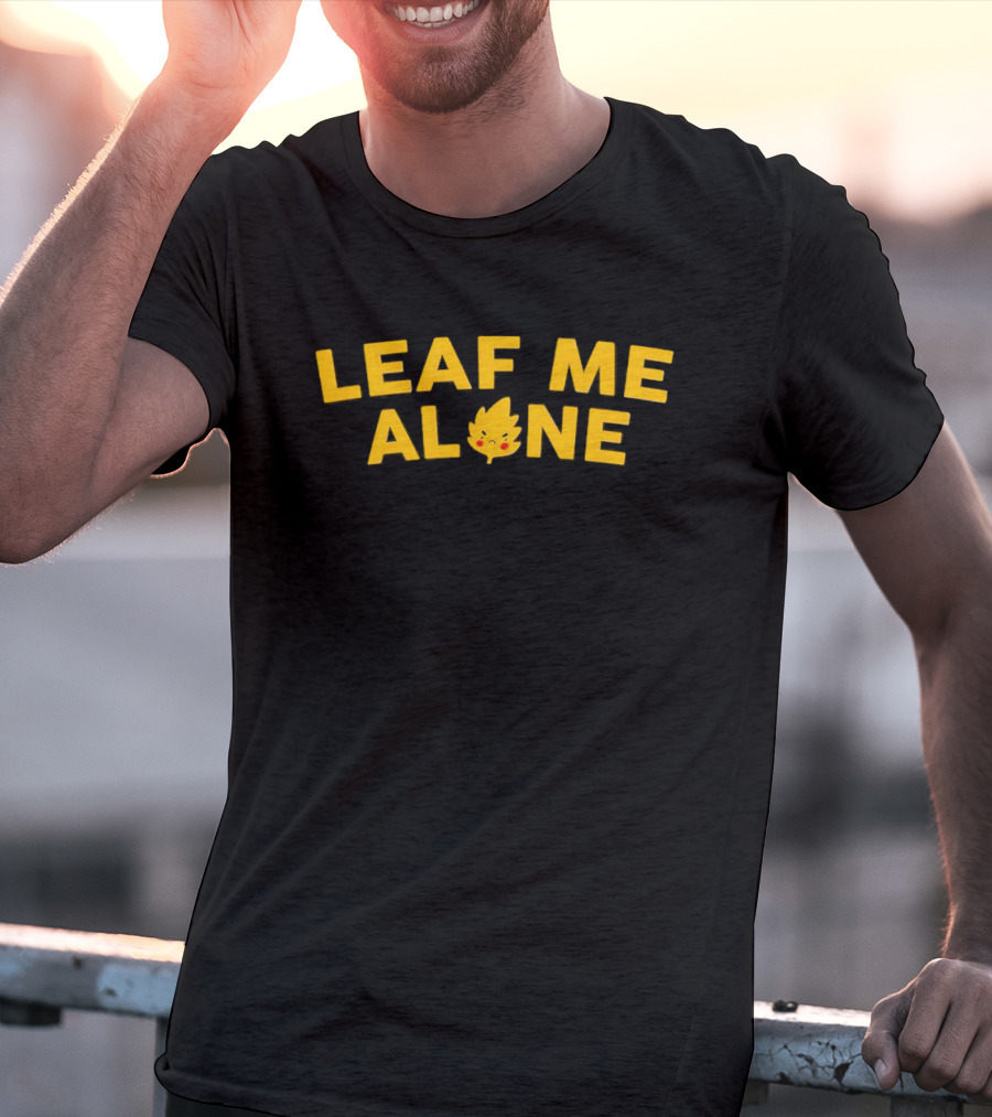 LEAF ME ALONE Leaf Character With Eyes And Smile T-Shirt