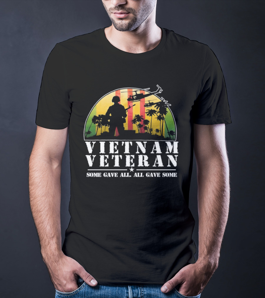 Vietnam Veteran Some Gave All All Gave Some Soldier Silhouette Helicopter Sunset Palm Trees T-Shirt