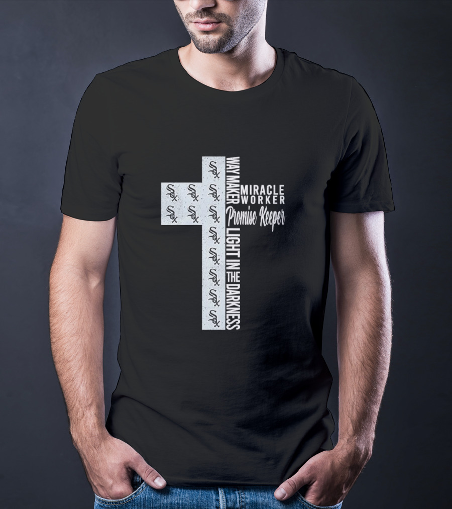 White Sox Way Maker Miracle Worker Promise Keeper Light In The Darkness Cross T-Shirt