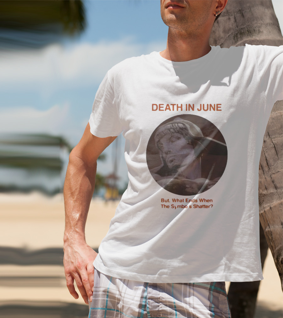Death In June But What Ends When The Symbols Shatter Classic Sculpture T-Shirt