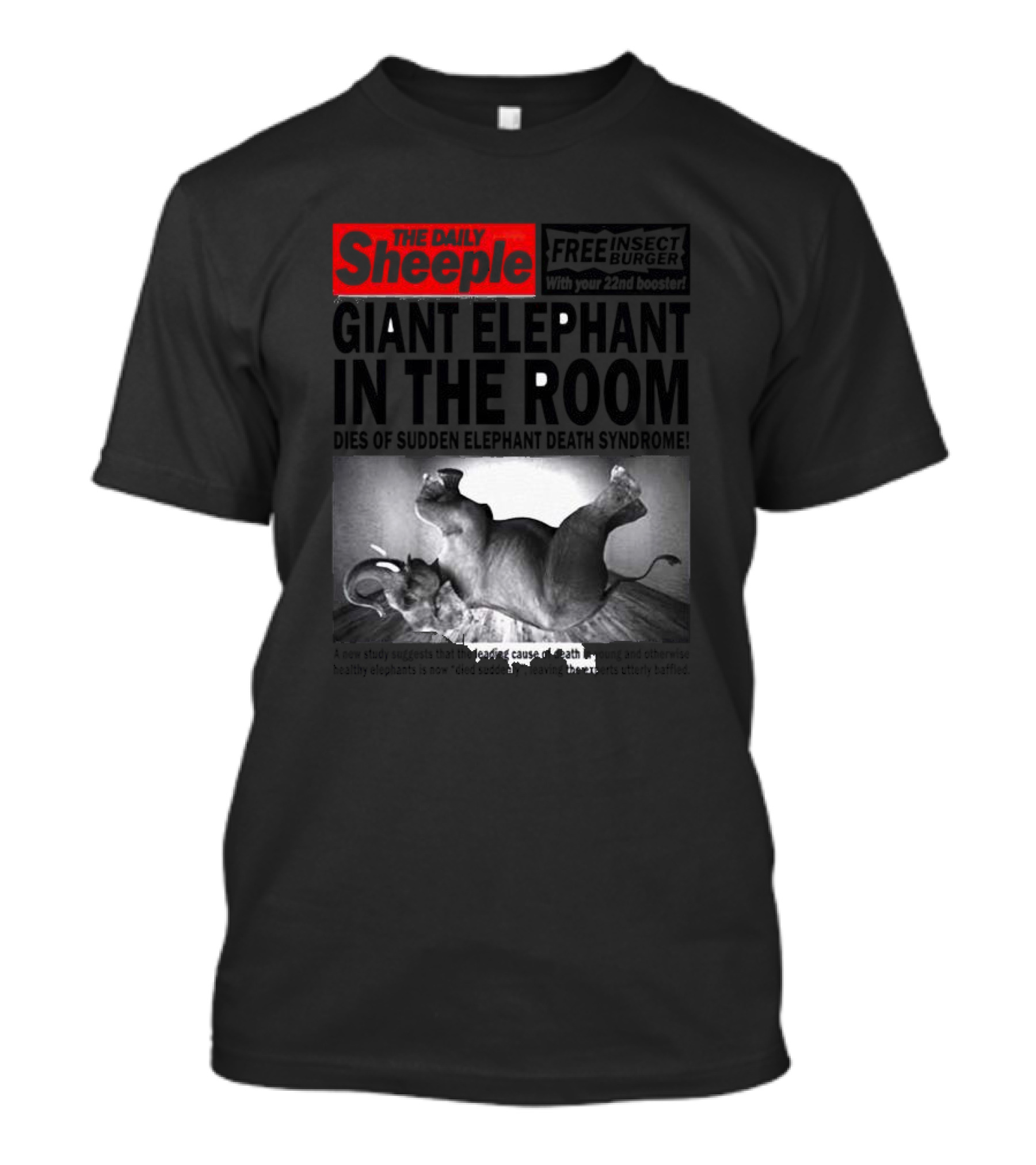 The Daily Sheeple Giant Elephant In The Room Dies Of Sudden Elephant Death Syndrome Free Insect Burger T-Shirt