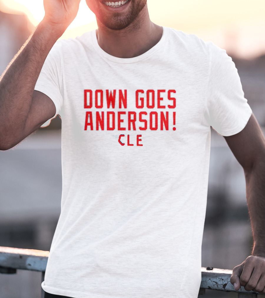 Down Goes Anderson CLE Cleveland Guardians T-Shirt