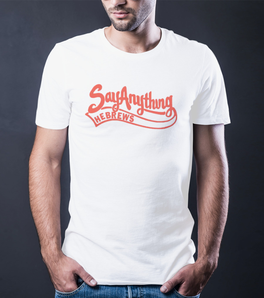 Say Anything Hebrews Script T-Shirt