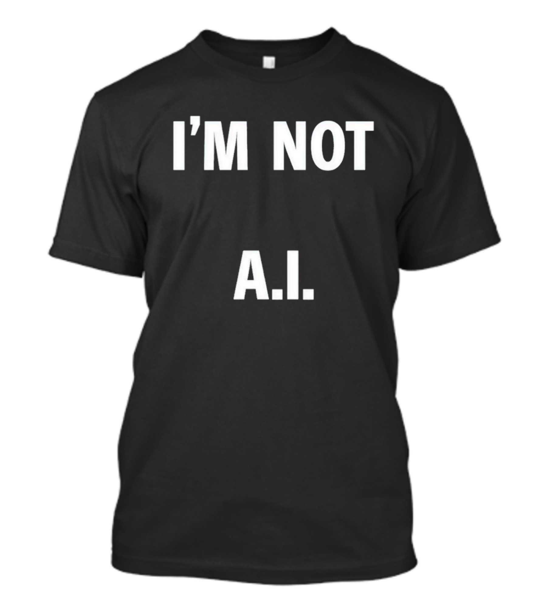 Armen Nahapetian I’m Not A.I T-Shirt