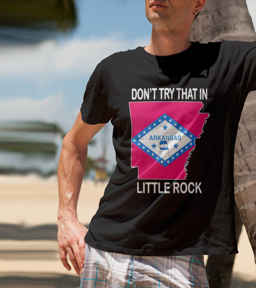 Don’t Try That In Little Rock Arkansas Flag Folding Chair T-Shirt