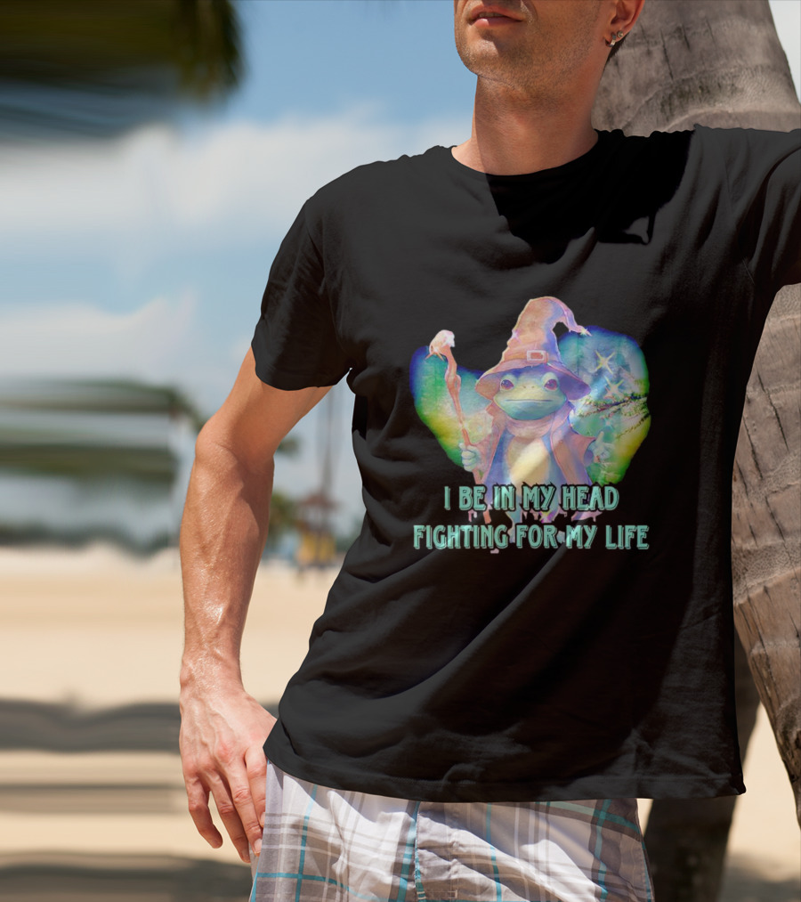 I Be In My Head Fighting For My Life Magical Frog With Staff And Pointed Hat T-Shirt