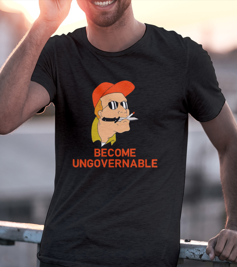 Become Ungovernable King Of The Hill T-Shirt