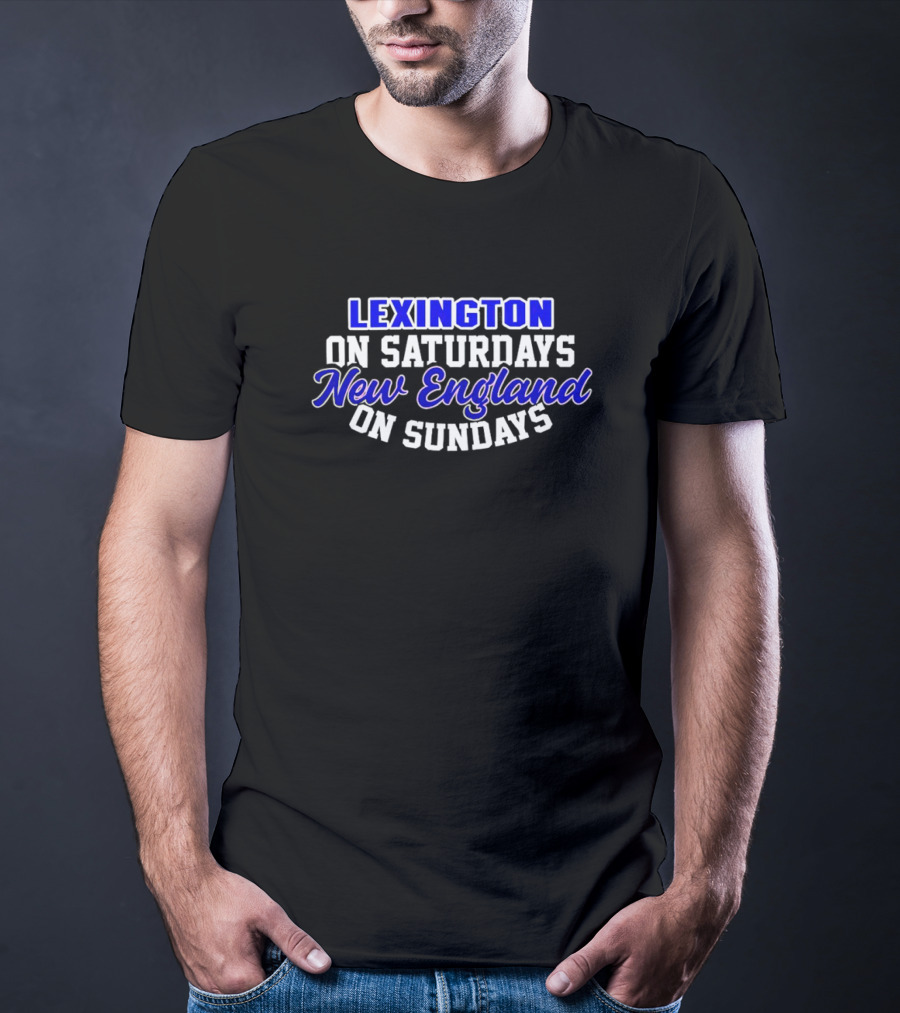 Lexington On Saturdays New England On Sundays Football Fans T-Shirt