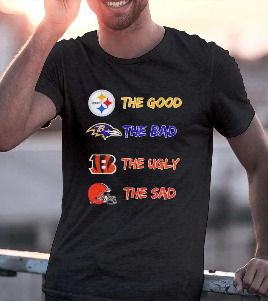 Steelers The Good Ravens The Bad Bengals The Ugly Browns The Sad T-Shirt