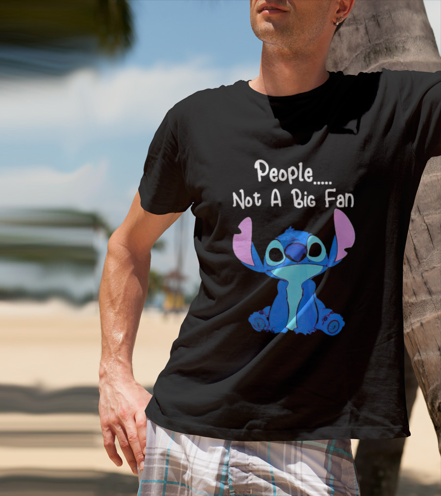 Stitch People Not A Big Fan Lilo And Stitch Character Humor T-Shirt