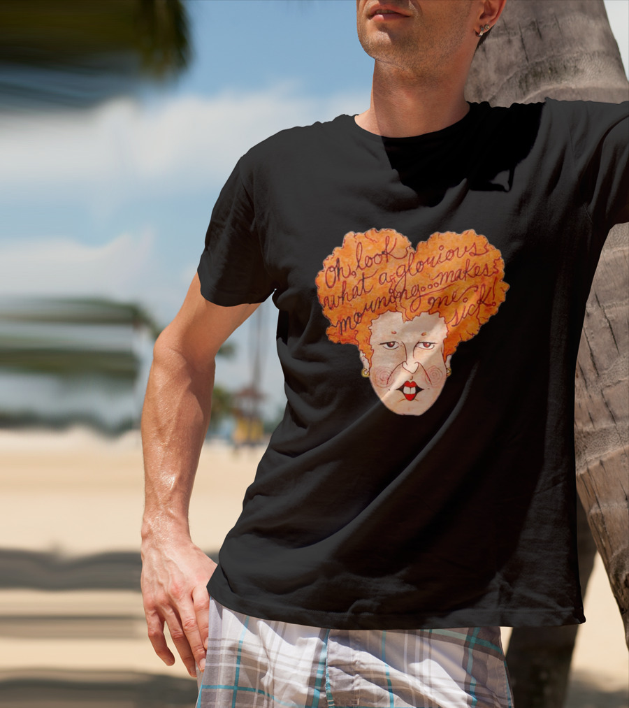 Winifred Sanderson Oh Look What A Glorious Morning Makes Me Sick T-Shirt