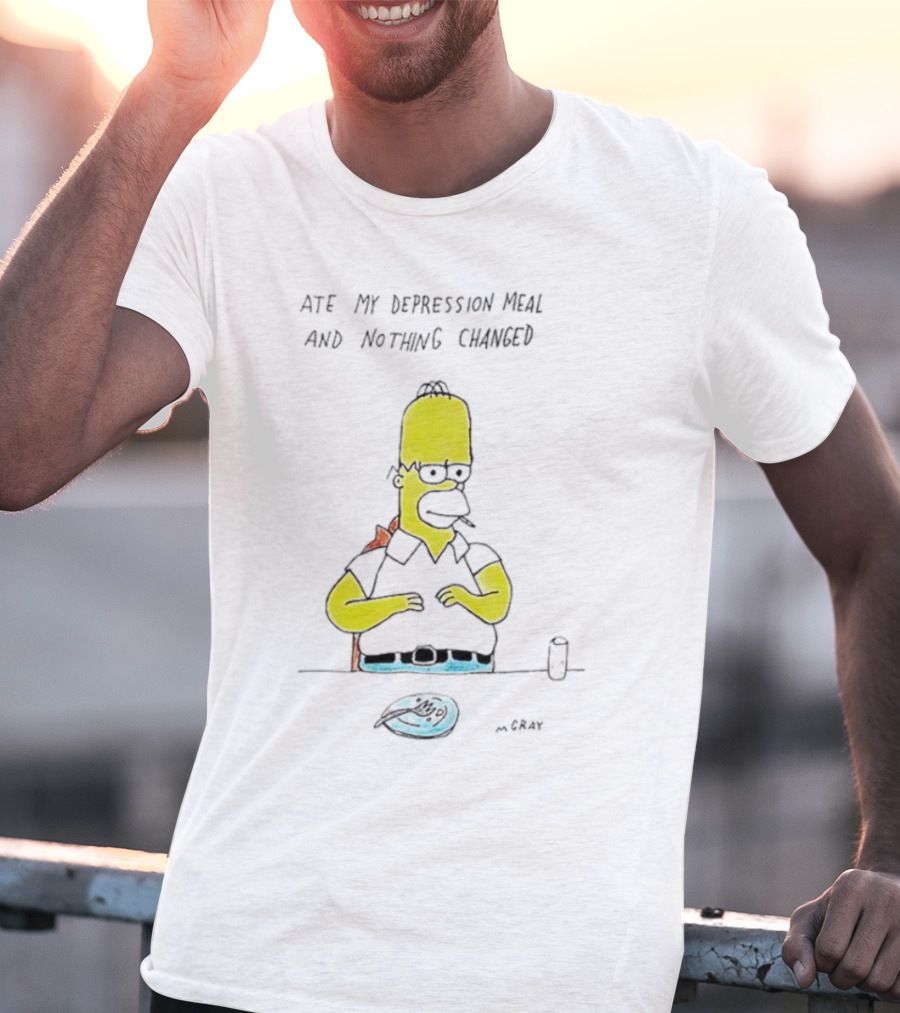 Ate My Depression Meal And Nothing Changed Homer T-Shirt
