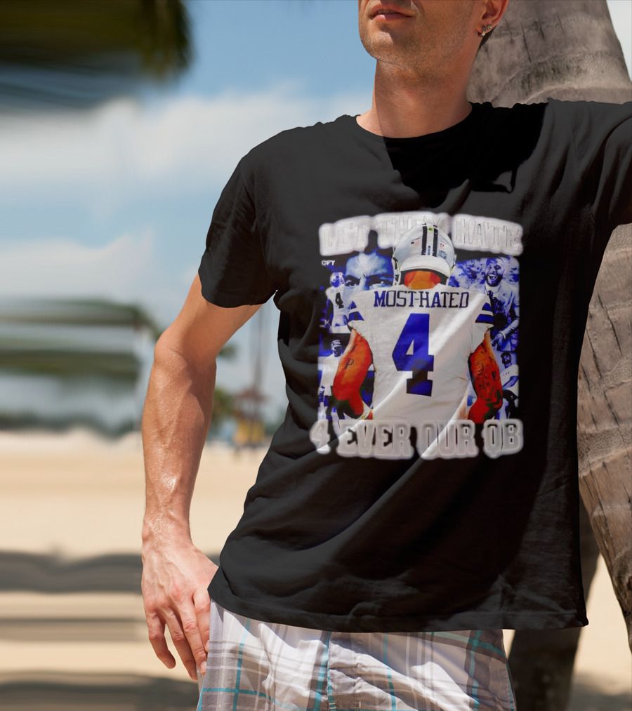 Let Them Hate Dak Prescott Most Hated 4 Ever Our QB T-Shirt