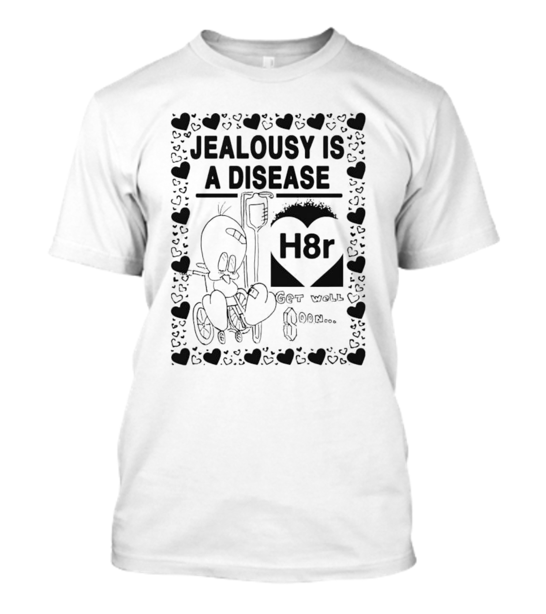 Jealousy Is A Disease H8r Get Well Soon Hearts Cartoon T-Shirt
