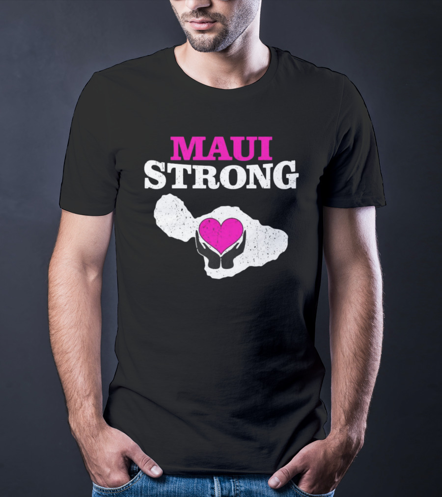 Maui Strong Heart Hands Island Support Survivor Hawaii T-Shirt