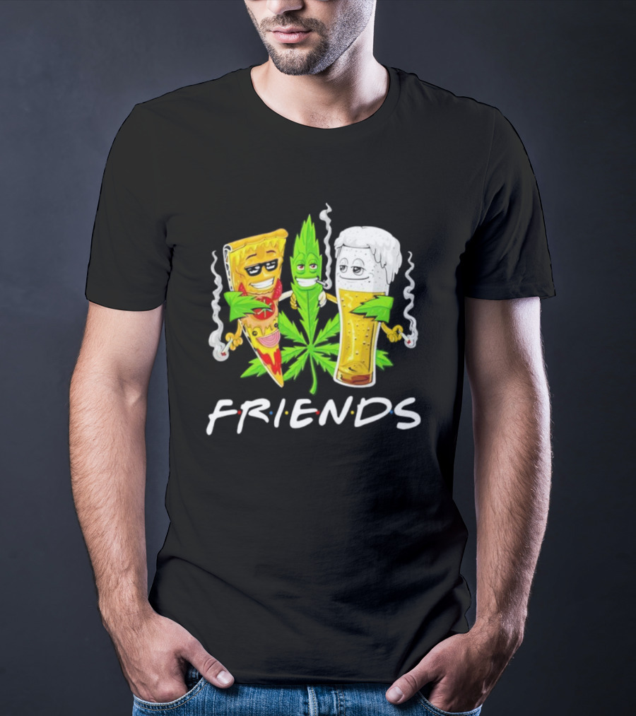 FRIENDS Smoker Stoners Potheads Pizza Weed Beer Smoking T-Shirt