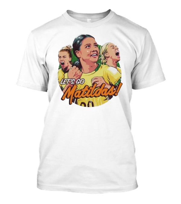 Let's Go Matildas Women's Soccer Team Victory T-Shirt