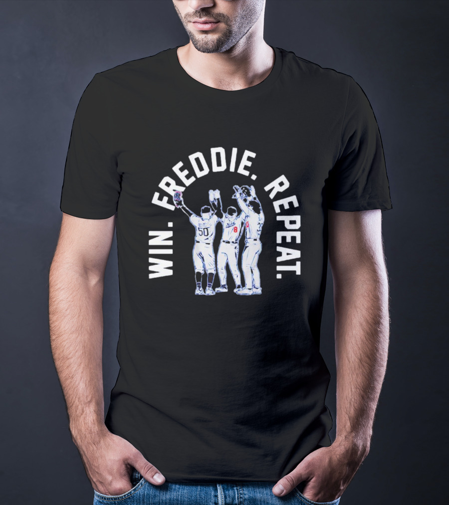 Win Freddie Repeat Mookie Betts James Outman Kiké Hernandez T-Shirt