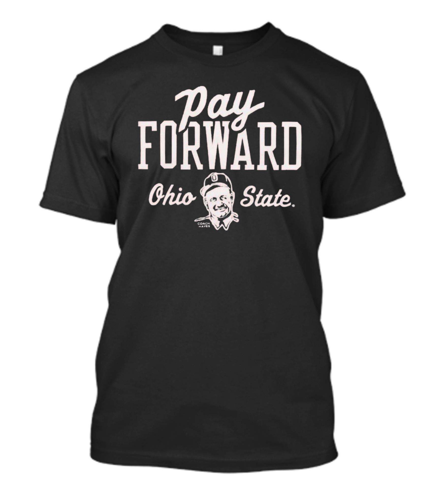 Pay Forward Ohio State Coach Hayes T-Shirt